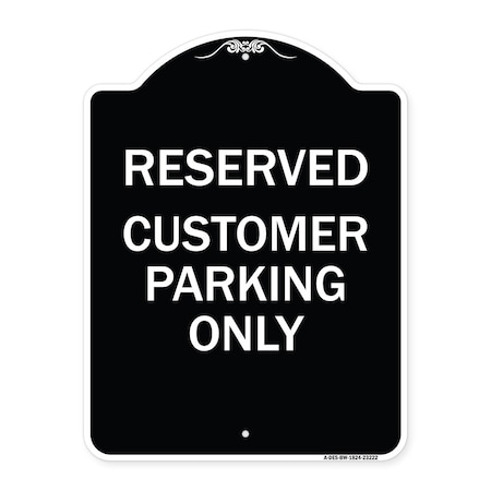 Signmission Reserved Customer Parking Only Heavy-Gauge Aluminum Architectural Sign, 24" x 18", BW-1824-23222 A-DES-BW-1824-23222